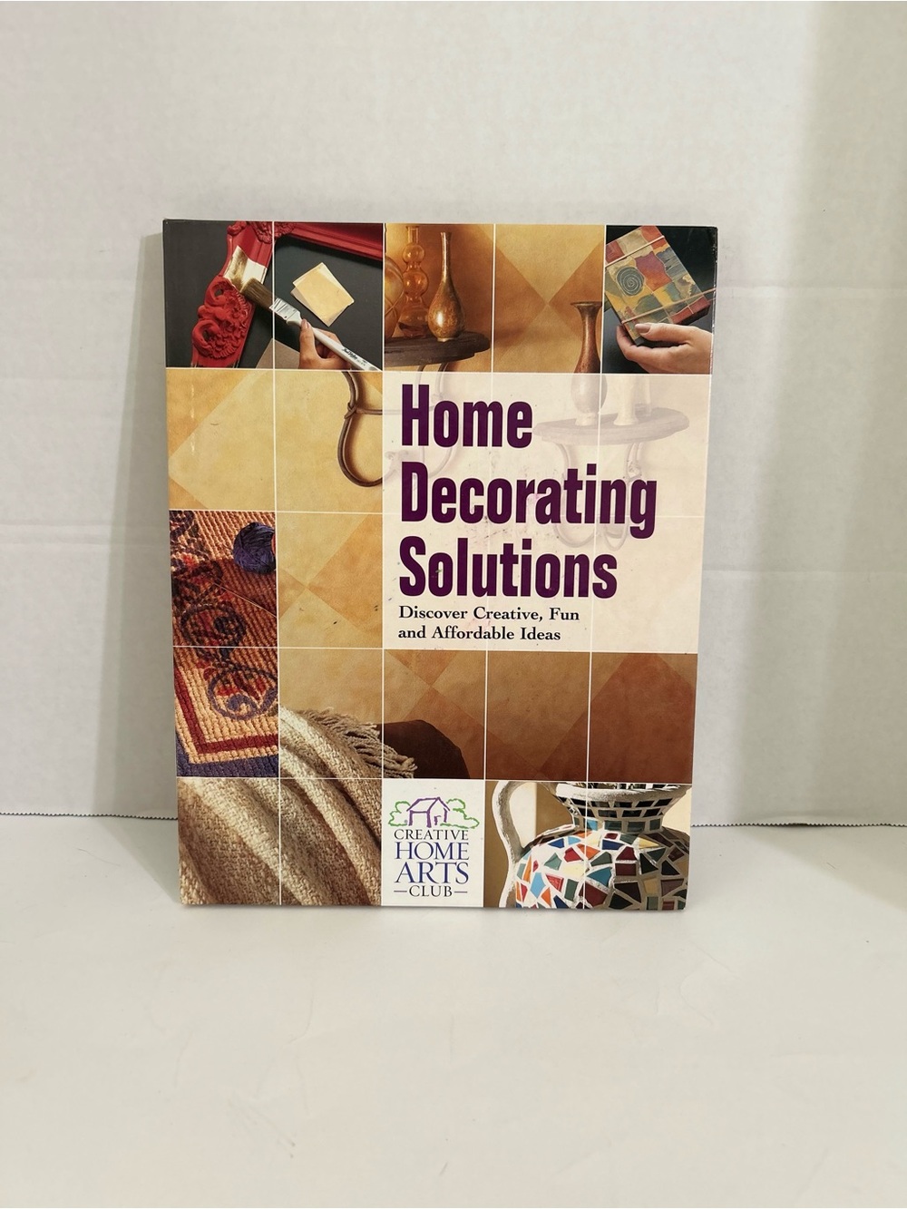 Home Decorating Solutions: Discover..., Creative Homes Creative Home Arts Club